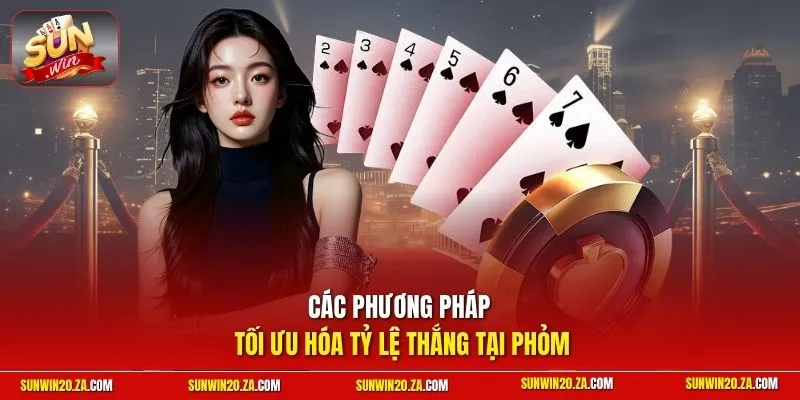 Các phương pháp tối ưu hóa tỷ lệ thắng tại Phỏm
