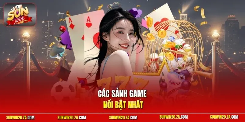 Các sảnh game nổi bật nhất